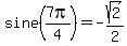 sine%287pi%2F4%29+=+-sqrt%282%29%2F2