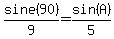 sine%2890%29%2F9=sin%28A%29%2F5
