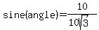 sine%28angle%29+=+10%2F%2810sqrt%283%29%29