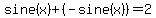\"sine%28x%29%2B%28-sine%28x%29%29=2\"