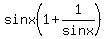 sinx%281%2B1%2Fsinx%29