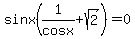 sinx%281%2Fcosx%2Bsqrt%282%29%29+=+0