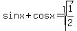 sinx%2Bcosx=+sqrt%281%2F2%29