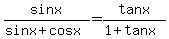 sinx%2F%28sinx%2Bcosx%29=tanx%2F%281%2Btanx%29