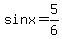 sinx=5%2F6+