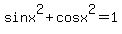 sinx%5E2%2Bcosx%5E2+=+1
