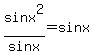sinx%5E2%2Fsinx=sinx