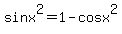 sinx%5E2+=1-cosx%5E2