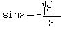 sinx+=+-+%28sqrt%283%29%29%2F2