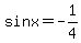 sinx+=+-1%2F4