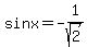 sinx+=+-1%2Fsqrt%282%29