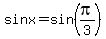 sinx+=+sin+%28pi%2F3%29