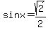 sinx+=+sqrt%282%29%2F2