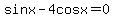 sinx-4cosx+=+0