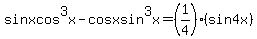 sinxcos%5E3x-cosxsin%5E3x=%281%2F4%29%28sin4x%29