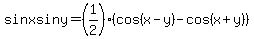 sinxsiny=%281%2F2%29%28cos%28x-y%29-cos%28x%2By%29%29