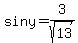 siny+=+3%2Fsqrt%2813%29