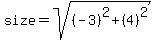 size+=+sqrt%28%28-3%29%5E2%2B%284%29%5E2%29