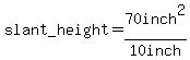 slant_height=70inch%5E2%2F%2210+inch%22