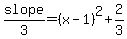 slope%2F3=%28x-1%29%5E2%2B2%2F3