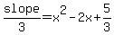 slope%2F3=x%5E2-2x%2B5%2F3