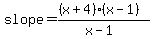 slope=%28%28x%2B4%29%28x-1%29%29%2F%28x-1%29