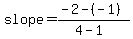 slope=%28-2-%28-1%29%29%2F%284-1%29
