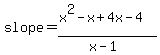 slope=%28x%5E2-x%2B4x-4%29%2F%28x-1%29