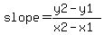 slope=%28y2-y1%29%2F%28x2-x1%29
