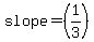 slope=++%281%2F3%29++