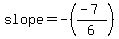 slope=-%28%28-7%29%2F6%29