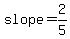 slope=2%2F5