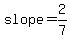 slope=2%2F7
