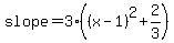 slope=3%28%28x-1%29%5E2%2B2%2F3%29