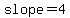 slope=4+