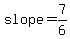 slope=7%2F6