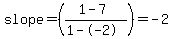 slope+=+%28%281-7%29%2F%281--2%29%29+=+-2