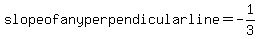 slope+of+any+perpendicular+line=-1%2F3