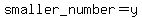 smaller_number+=+y