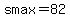 smax=82