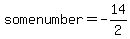 somenumber+=+-14%2F2