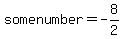 somenumber+=+-8%2F2