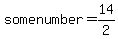 somenumber+=+14%2F2
