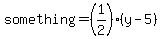 something=%281%2F2%29%28y-5%29