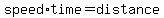 speed%2Atime+=+distance