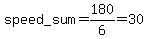 speed_sum=180%2F6=30