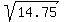 sqrt%28%0914.75%09%29