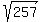 sqrt%28%09257%2C600%09%29