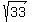 sqrt%28%0933%29