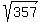 sqrt%28%09357%09%29